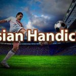 Asian handicap bets to Remember
